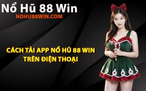 Cách tải app Nổ Hũ 88 Win trên điện thoại